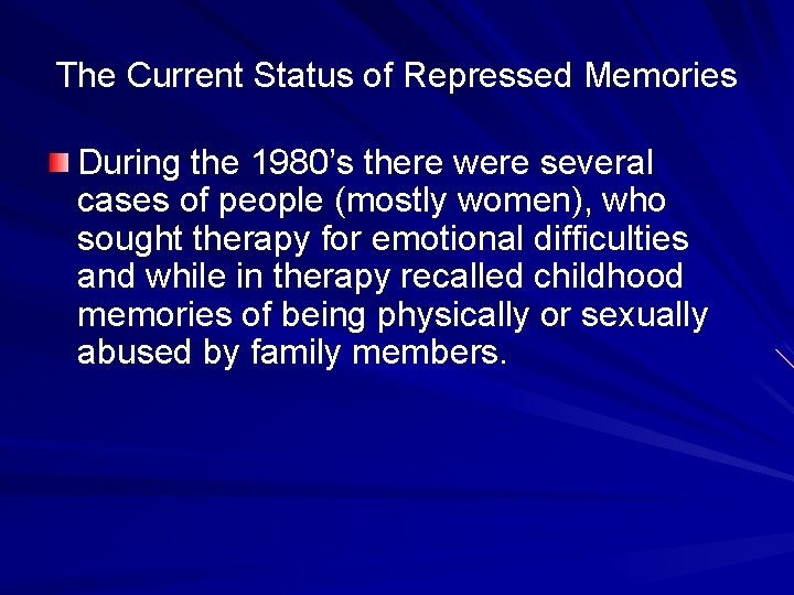 The Current Status of Repressed Memories During the 1980’s there were several cases of
