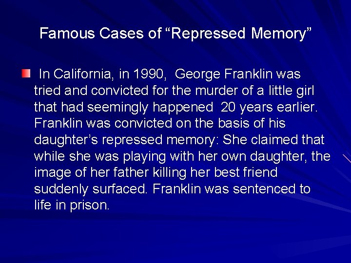 Famous Cases of “Repressed Memory” In California, in 1990, George Franklin was tried and
