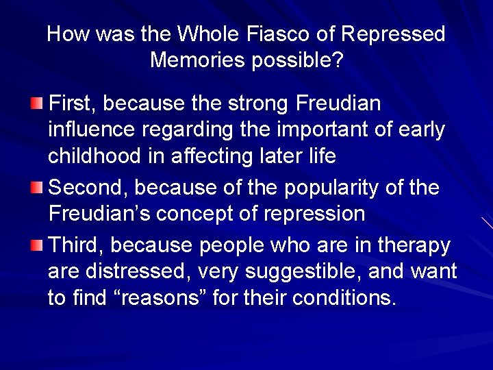 How was the Whole Fiasco of Repressed Memories possible? First, because the strong Freudian