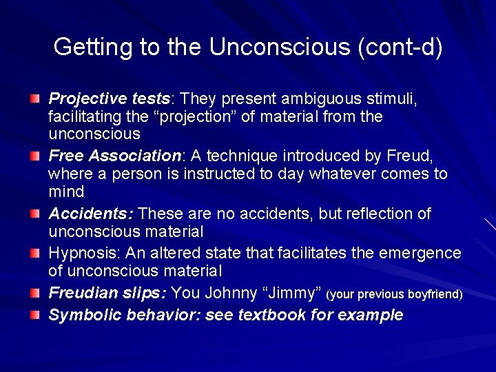 Getting to the Unconscious (cont-d) Projective tests: They present ambiguous stimuli, facilitating the “projection”