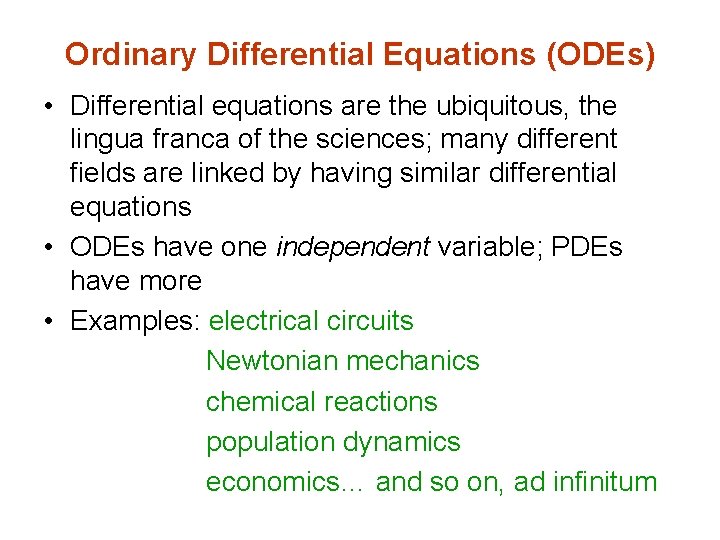 Ordinary Differential Equations (ODEs) • Differential equations are the ubiquitous, the lingua franca of