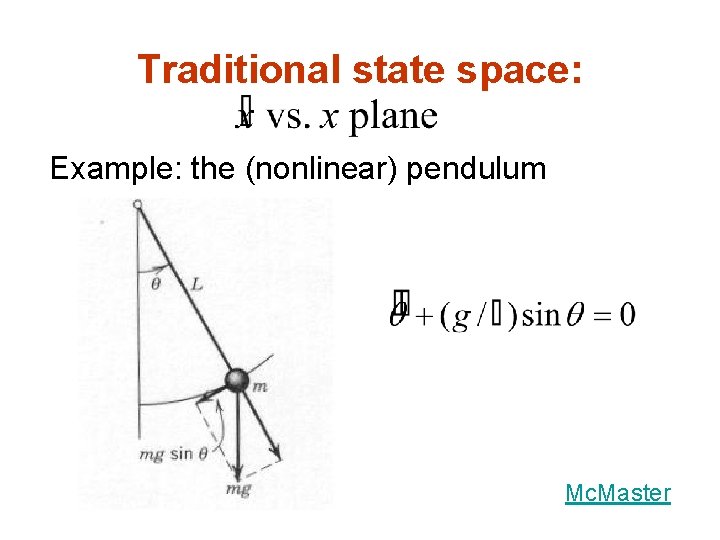 Traditional state space: Example: the (nonlinear) pendulum Mc. Master 