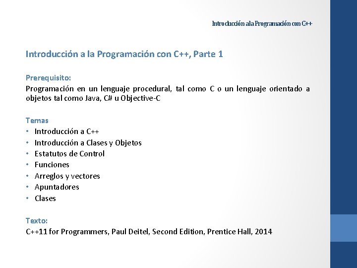 Introducción a la Programación con C++, Parte 1 Prerequisito: Programación en un lenguaje procedural,