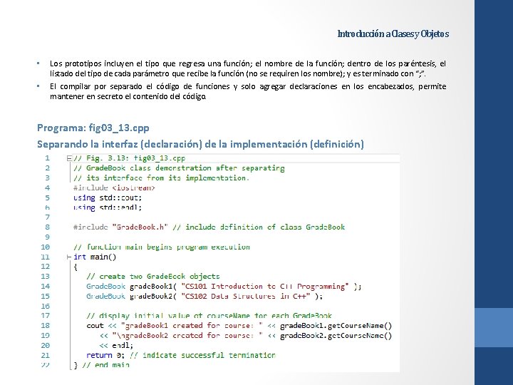 Introducción a Clases y Objetos • • Los prototipos incluyen el tipo que regresa