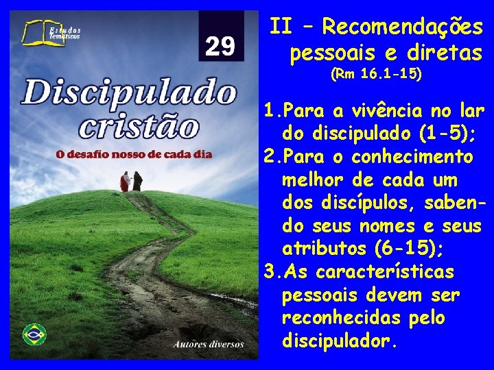 II – Recomendações pessoais e diretas (Rm 16. 1 -15) 1. Para a vivência