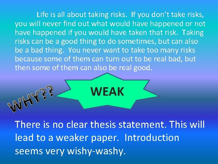 Life is all about taking risks. If you don’t take risks, you will never