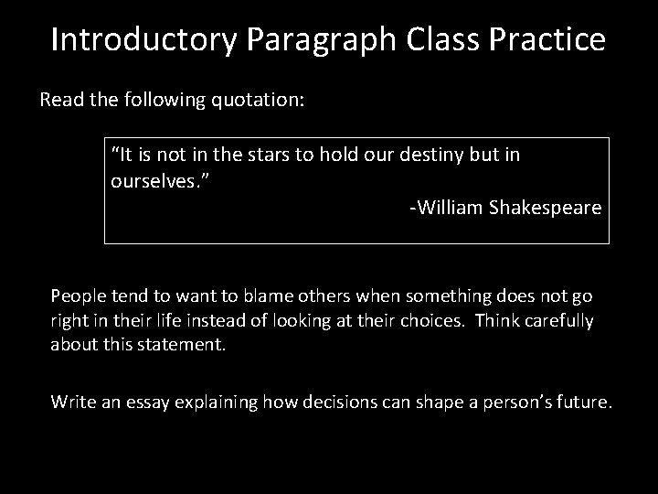 Introductory Paragraph Class Practice Read the following quotation: “It is not in the stars