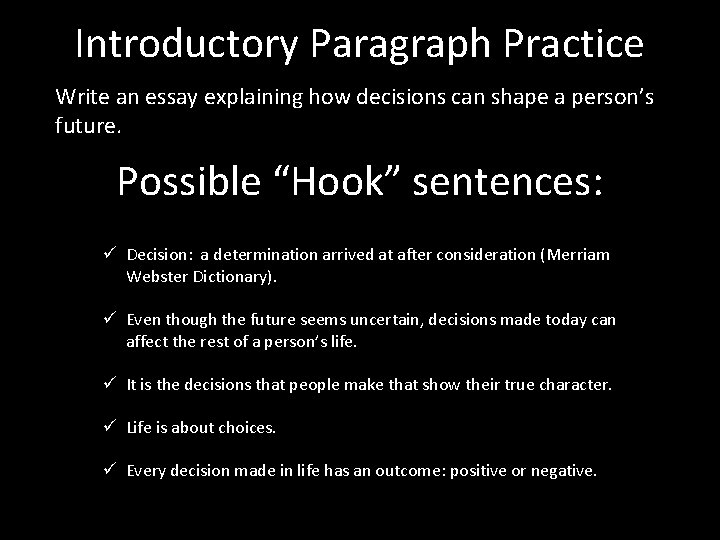 Introductory Paragraph Practice Write an essay explaining how decisions can shape a person’s future.