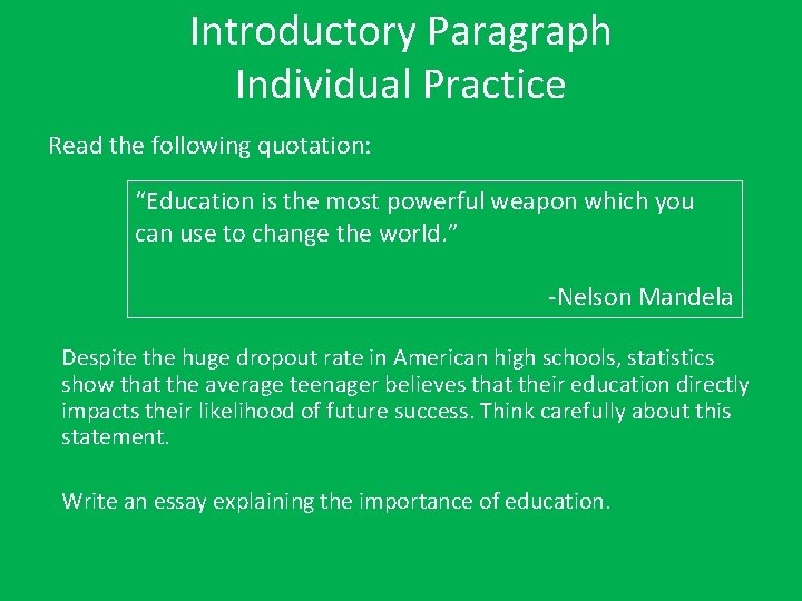 Introductory Paragraph Individual Practice Read the following quotation: “Education is the most powerful weapon