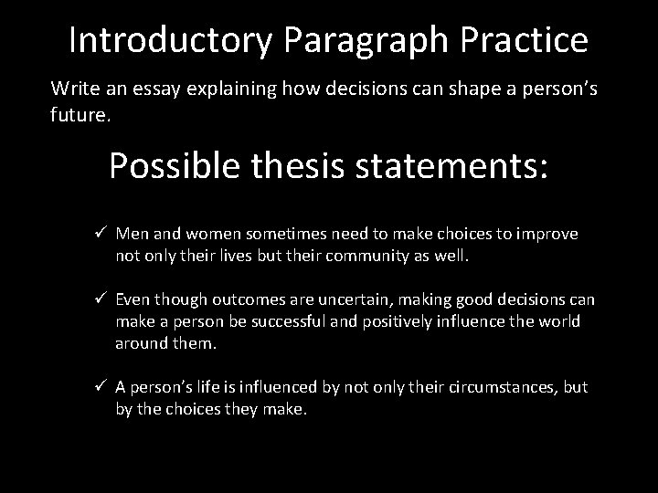 Introductory Paragraph Practice Write an essay explaining how decisions can shape a person’s future.