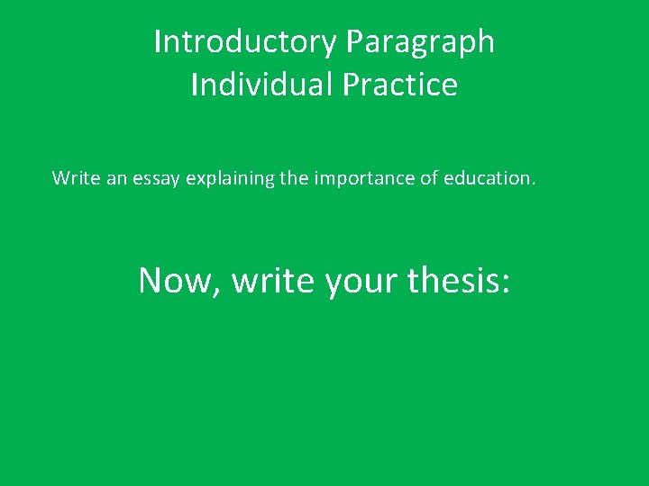 Introductory Paragraph Individual Practice Write an essay explaining the importance of education. Now, write