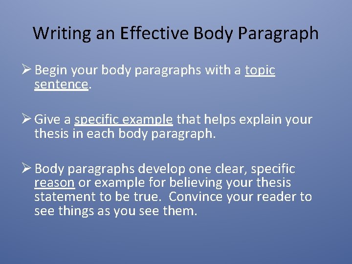 Writing an Effective Body Paragraph Ø Begin your body paragraphs with a topic sentence.