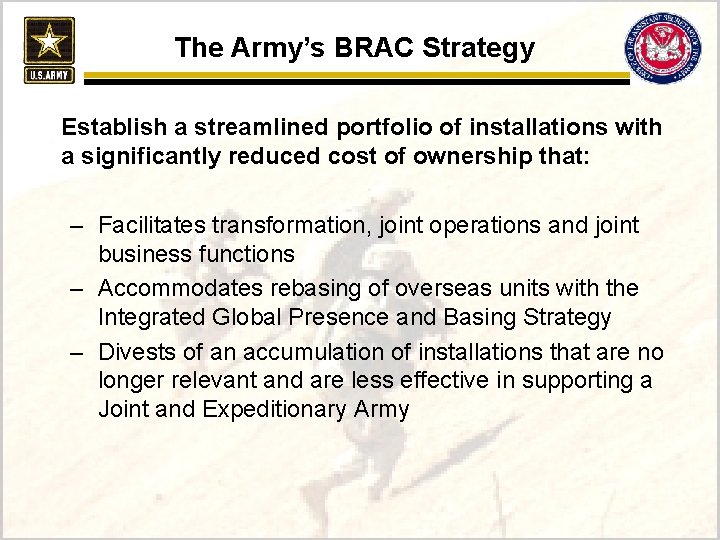 The Army’s BRAC Strategy Establish a streamlined portfolio of installations with a significantly reduced