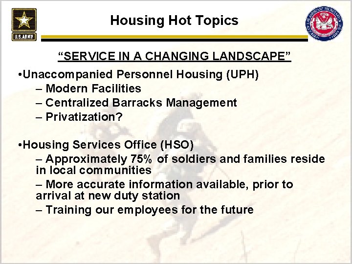 Housing Hot Topics “SERVICE IN A CHANGING LANDSCAPE” • Unaccompanied Personnel Housing (UPH) –