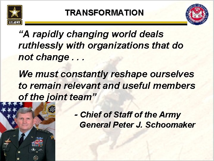 TRANSFORMATION “A rapidly changing world deals ruthlessly with organizations that do not change. .