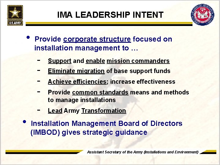 IMA LEADERSHIP INTENT • Provide corporate structure focused on installation management to … -