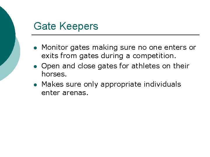 Gate Keepers l l l Monitor gates making sure no one enters or exits