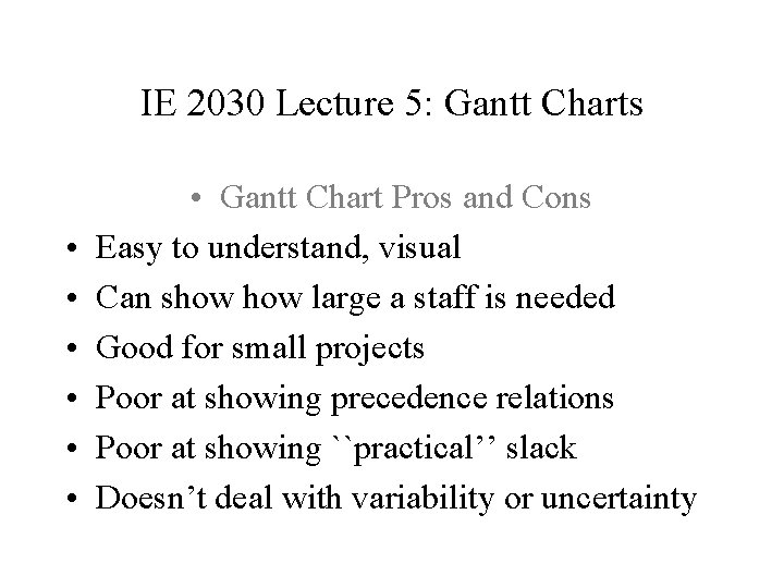 IE 2030 Lecture 5: Gantt Charts • • Gantt Chart Pros and Cons Easy