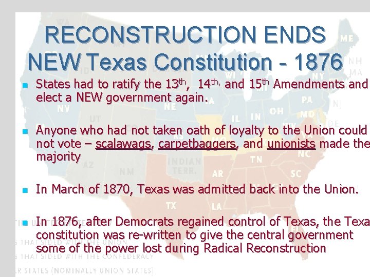 RECONSTRUCTION ENDS NEW Texas Constitution - 1876 n n States had to ratify the