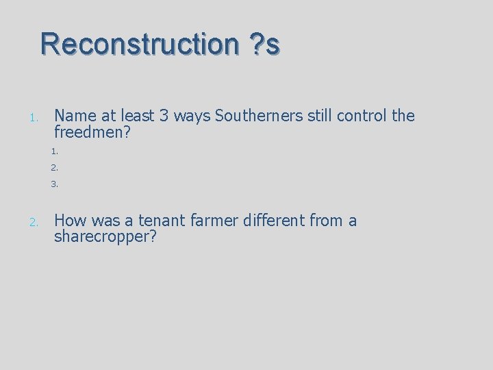 Reconstruction ? s 1. Name at least 3 ways Southerners still control the freedmen?