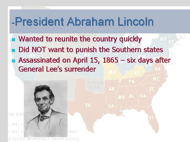 -President Abraham Lincoln n Wanted to reunite the country quickly Did NOT want to