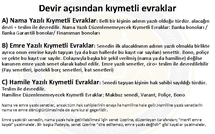 Devir açısından kıymetli evraklar A) Nama Yazılı Kıymetli Evraklar: Belli bir kişinin adının yazılı