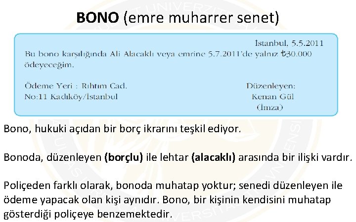 BONO (emre muharrer senet) Bono, hukuki açıdan bir borç ikrarını teşkil ediyor. Bonoda, düzenleyen