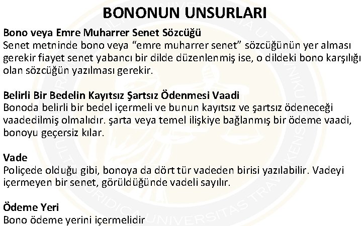 BONONUN UNSURLARI Bono veya Emre Muharrer Senet Sözcüğü Senet metninde bono veya “emre muharrer