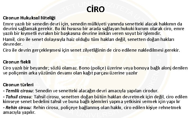 CİRO Cironun Hukuksal Niteliği Emre yazılı bir senedin devri için, senedin mülkiyeti yanında senetteki