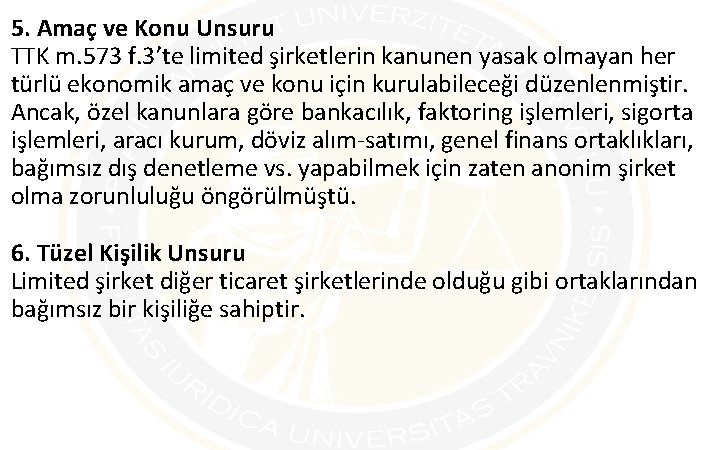 5. Amaç ve Konu Unsuru TTK m. 573 f. 3’te limited şirketlerin kanunen yasak