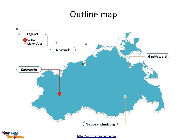 Outline map Legend Capital Major cities Rostock Greifswald Schwerin Neubrandenburg http: //yourfreetemplates. com 