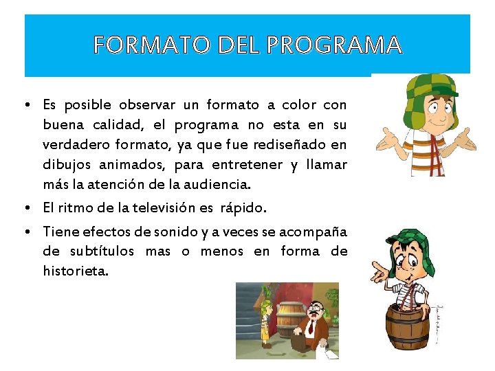 FORMATO DEL PROGRAMA • Es posible observar un formato a color con buena calidad,