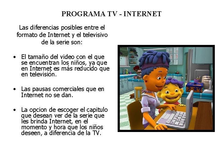 PROGRAMA TV - INTERNET Las diferencias posibles entre el formato de Internet y el