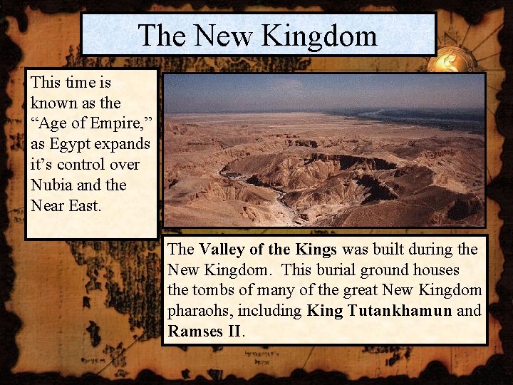 The New Kingdom This time is known as the “Age of Empire, ” as