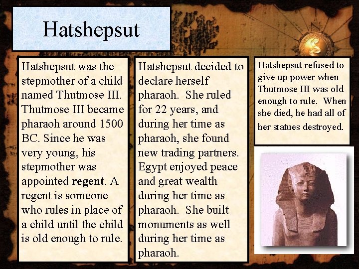 Hatshepsut was the stepmother of a child named Thutmose III became pharaoh around 1500