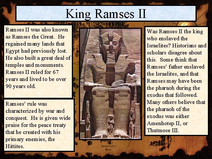 King Ramses II was also known as Ramses the Great. He regained many lands