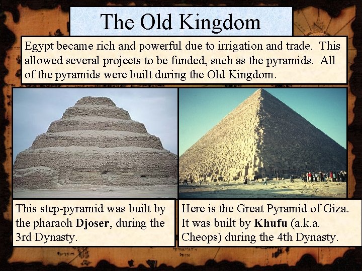 The Old Kingdom Egypt became rich and powerful due to irrigation and trade. This