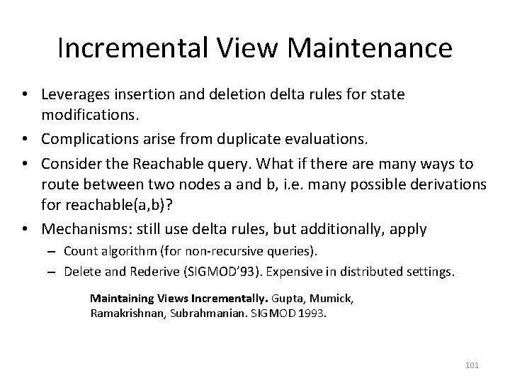 Incremental View Maintenance • Leverages insertion and deletion delta rules for state modifications. •