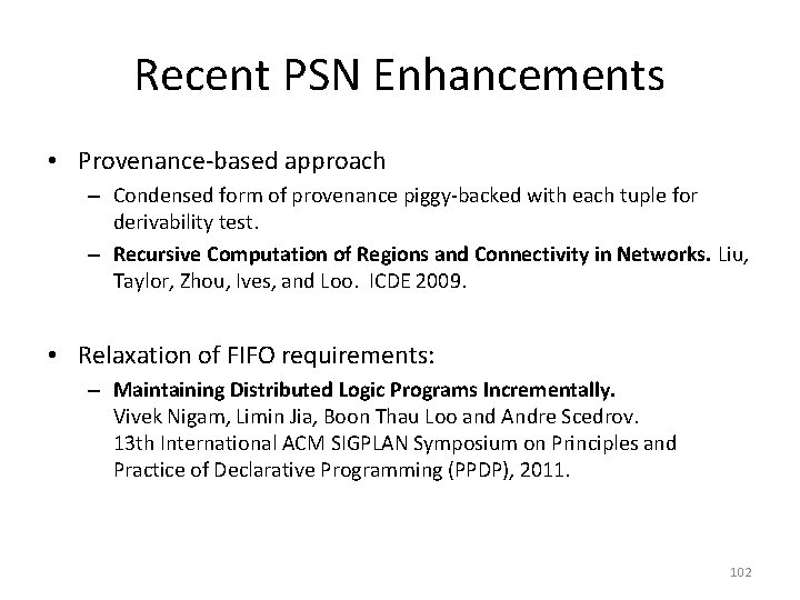 Recent PSN Enhancements • Provenance-based approach – Condensed form of provenance piggy-backed with each
