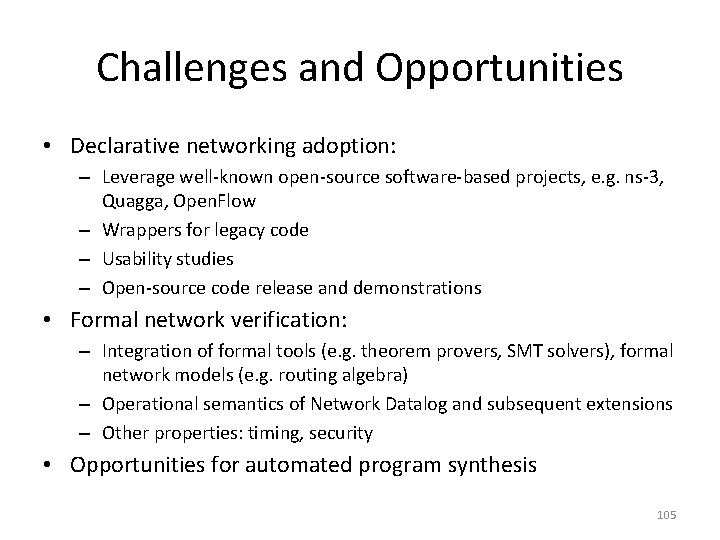 Challenges and Opportunities • Declarative networking adoption: – Leverage well-known open-source software-based projects, e.