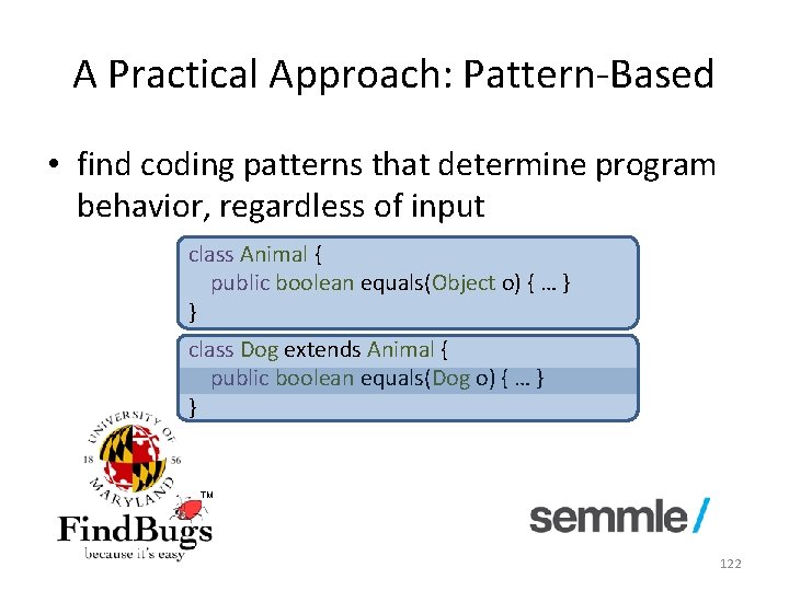 A Practical Approach: Pattern-Based • find coding patterns that determine program behavior, regardless of