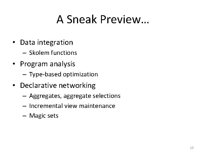 A Sneak Preview… • Data integration – Skolem functions • Program analysis – Type-based
