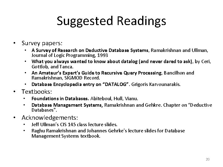 Suggested Readings • Survey papers: • A Survey of Research on Deductive Database Systems,