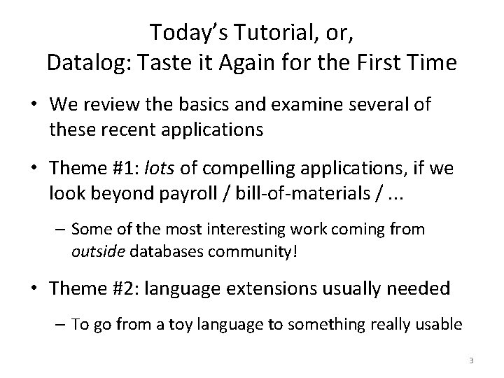 Today’s Tutorial, or, Datalog: Taste it Again for the First Time • We review