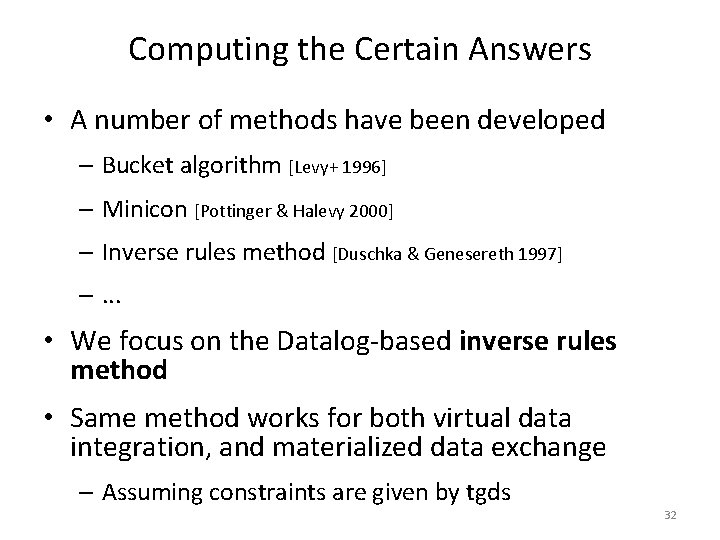 Computing the Certain Answers • A number of methods have been developed – Bucket
