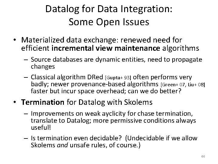 Datalog for Data Integration: Some Open Issues • Materialized data exchange: renewed need for