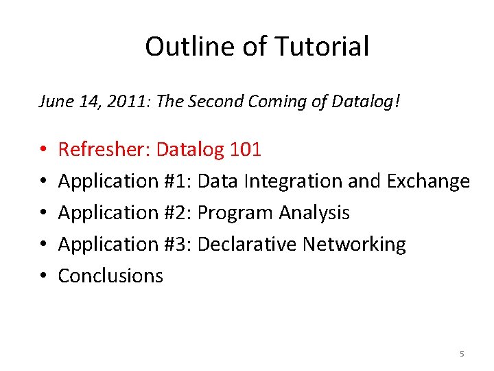 Outline of Tutorial June 14, 2011: The Second Coming of Datalog! • • •