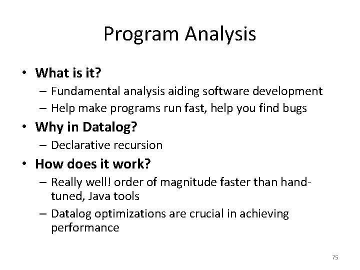 Program Analysis • What is it? – Fundamental analysis aiding software development – Help