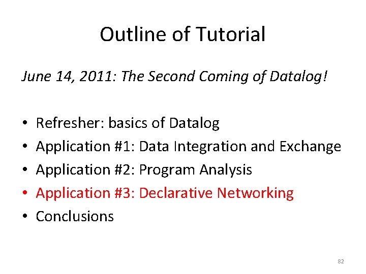 Outline of Tutorial June 14, 2011: The Second Coming of Datalog! • • •
