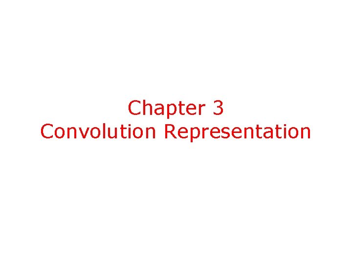 Chapter 3 Convolution Representation Chapter 3 Convolution Representation